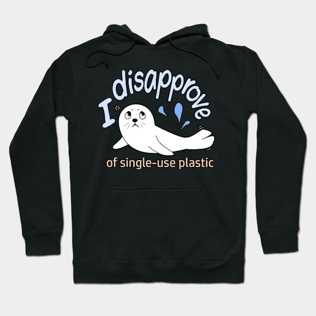 Single Use Plastic - Seal of Disapproval Hoodie by Nutmegfairy